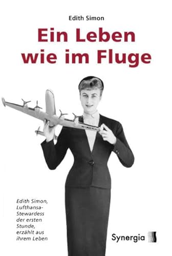 9783940392251: Ein Leben wie im Fluge - Hardcover: Edith Simon - Lufthansa-Stewardess der ersten Stunde - erzhlt aus ihrem Leben