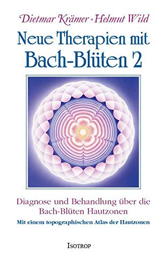 Beispielbild fr Neue Therapien mit Bach-Blten 2: Diagnose und Behandlung ber die Bach-Blten Hautzonen zum Verkauf von Revaluation Books
