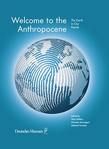 Stock image for Welcome to the Anthropocene: The Earth in Our Hands for sale by Ammareal