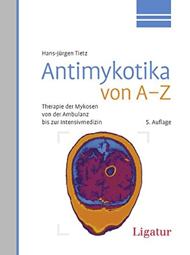 Stock image for Antimykotika von A-Z: Therapie der Mykosen von der Ambulanz bis zur Intensivmedizin for sale by medimops