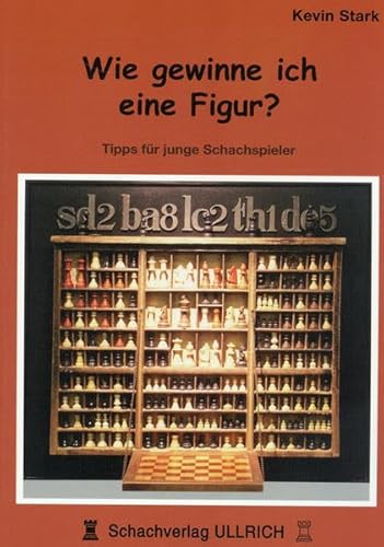 Wie gewinne ich eine Figur?: Tipps fÃ¼r junge Schachspieler (9783940417039) by Stark, Kevin