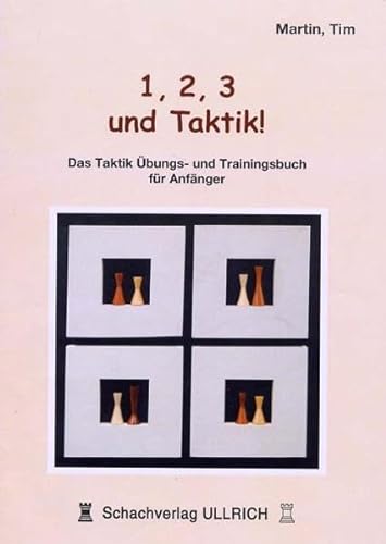 1,2,3 und Taktik !: Das Taktik Ãœbungs- und Trainingsbuch fÃ¼r AnfÃ¤nger (9783940417077) by Martin, Tim