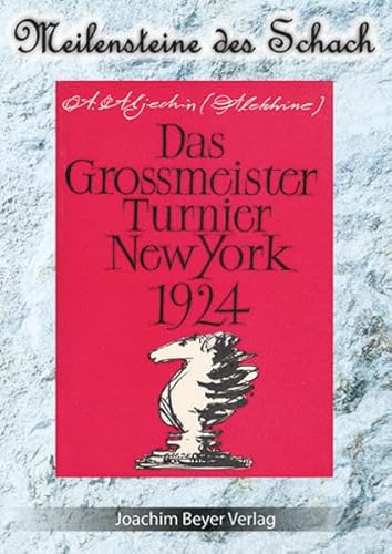 Imagen de archivo de Das Grossmeister Turnier New York 1924 (Meilensteine des Schach) a la venta por medimops