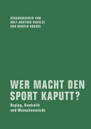Beispielbild fr Wer macht den Sport kaputt?: Doping, Kontrolle und Menschenwrde zum Verkauf von medimops