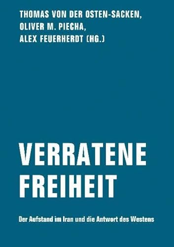 9783940426512: Verratene Freiheit: Der Aufstand im Iran und die Antwort des Westens