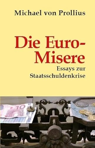 Beispielbild fr Die Euro-Misere: Essays zur Staatsschuldenkrise zum Verkauf von medimops