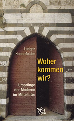 Woher kommen wir? (9783940432285) by Ludger Honnefelder
