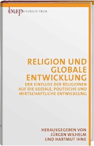 Beispielbild fr Religion und globale Entwicklung: Der Einfluss der Religionen auf die soziale, politische und wirtschaftliche Entwicklung zum Verkauf von medimops