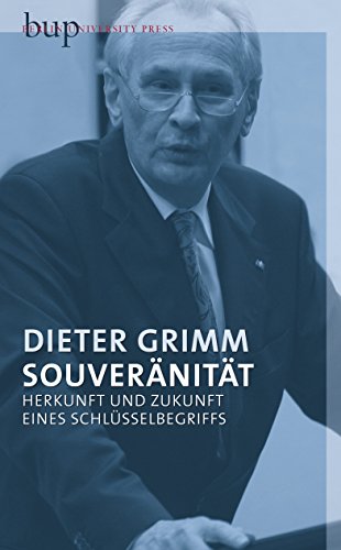 Souveränität: Herkunft und Zukunft eines Schlüsselbegriffs - Grimm Dieter