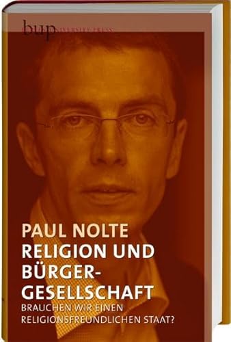 9783940432643: Religion und Brgergesellschaft: Brauchen wir einen religionsfreundlichen Staat?