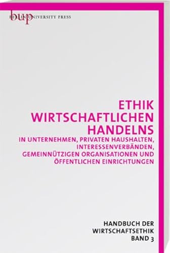 Stock image for Wirtschaftsethik 3: Wirtschaftliches Handeln - Unternehmen und konomische Organisationen for sale by medimops