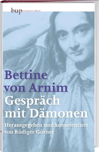 Bettine von Arnim - Gespräche mit Dämonen: Neuausgabe der Erstausgabe von 1852