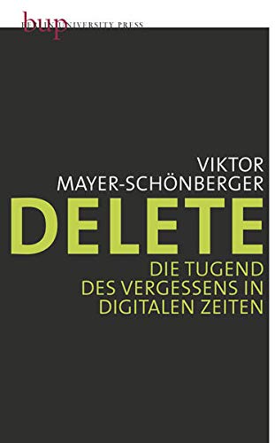 9783940432902: Delete: Die Tugend des Vergessens in digitalen Zeiten
