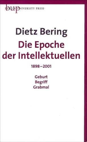 9783940432919: Die Epoche der Intellektuellen: 1898-2001 Geburt - Begriff - Grabmal