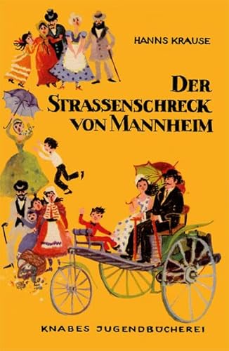 Imagen de archivo de Der Straenschreck von Mannheim: Eine Erzhlung um Carl Benz, den Erbauer des ersten Autos. Knabes Jugendbuecherei a la venta por medimops