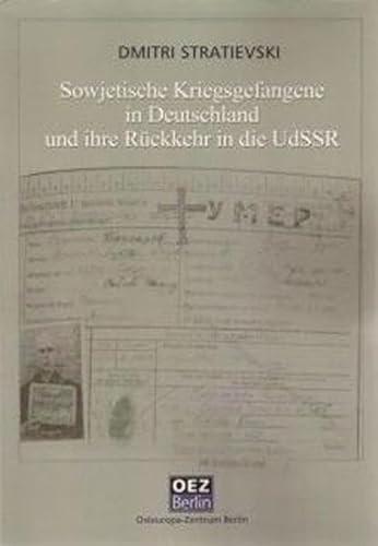 Sowjetische Kriegsgefangene in Deutschland 1941-1945 und ihre Rückkehr in die UdSSR - Dmitri Stratievski