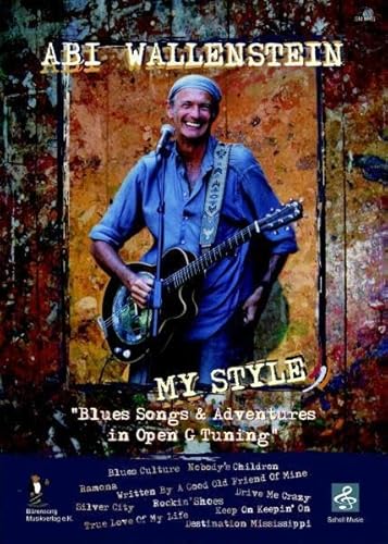 Beispielbild fr Abi Wallenstein - My Style/ Blues Songs & Adventures in Open G-Tuning: Blues Songs & Adventures in Open G-Tuning (Noten/ TAB/ Lyrics) zum Verkauf von medimops