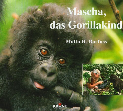 Mascha, das Gorillakind - Matto H. Barfuss