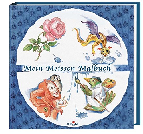 Mein Meissen Malbuch - Krone, Dieter und Meissen