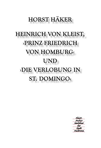 Beispielbild fr Heinrich von Kleist, Prinz Friedrich von Homburg und Die Verlobung in St. Domingo: Studien, Beobachtungen, Bemerkungen zum Verkauf von Buchmarie