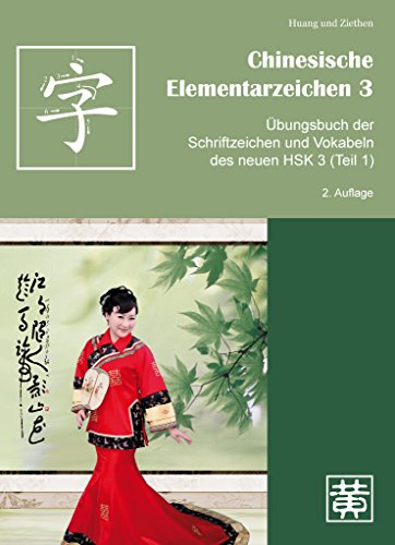 Beispielbild fr Chinesische Elementarzeichen 3: bungsbuch der Schriftzeichen und Vokabeln des neuen HSK 3 (Teil 1) zum Verkauf von medimops