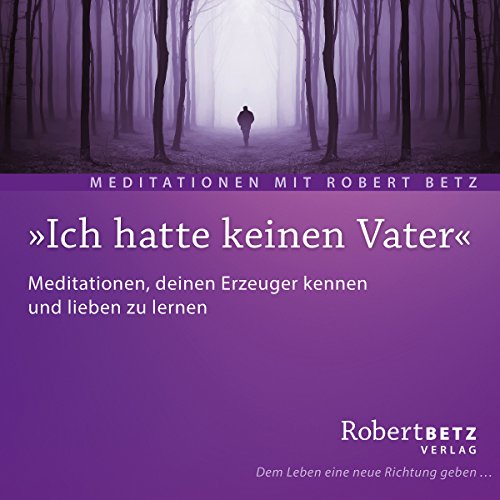 9783940503749: "Ich hatte keinen Vater" - Meditations-CD: Meditationen, deinen Erzeuger kennen und lieben zu lernen