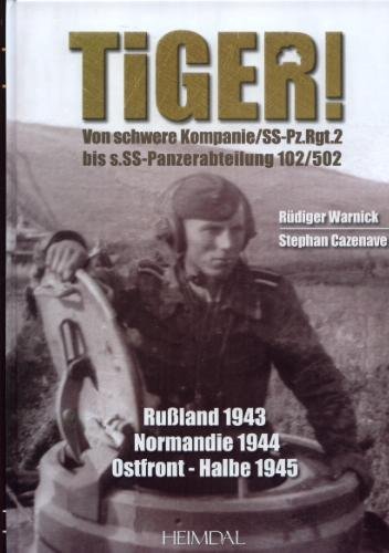 9783940504142: Tiger von schwere Kompanie SS-Pz.Rgt.2 bis s.SS-Panzerabteilung 102/502: Russland 1943, Normandie 1944, Ostfront - Halbe 1945