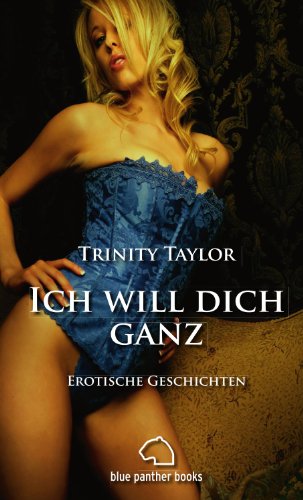 9783940505026: Ich will dich ganz - Erotische Geschichten (German Edition)