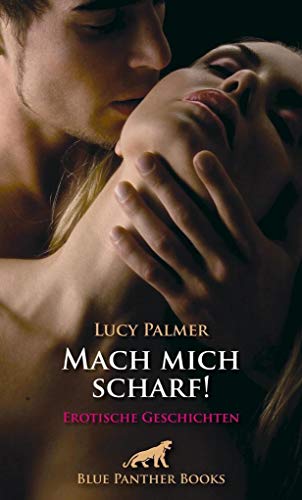 Stock image for Mach mich scharf! Erotische Geschichten for sale by medimops