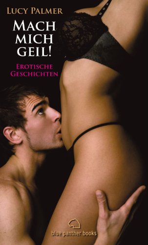 Stock image for Mach mich geil! Erotische Geschichten for sale by medimops