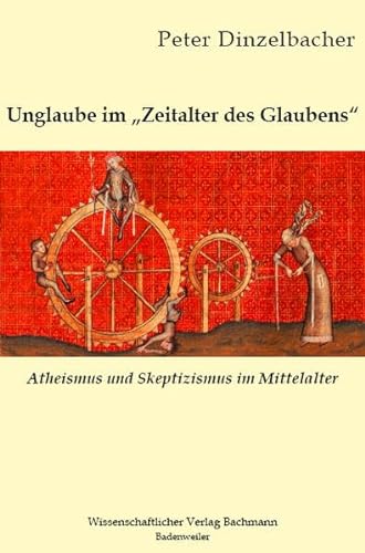 Beispielbild fr Unglaube im Zeitalter des Glaubens: Atheismus und Skeptizismus im Mittelalter zum Verkauf von medimops