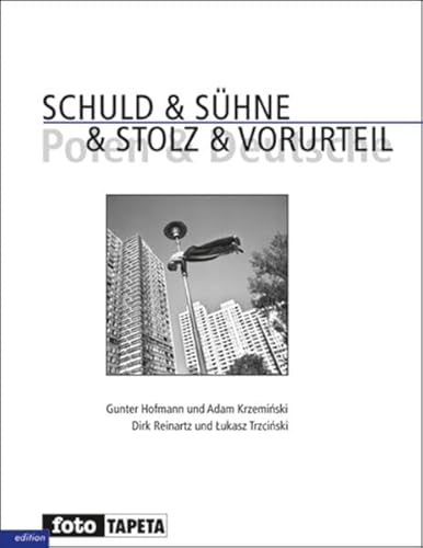 Schuld & Sühne & Stolz & Vorurteil Polen und Deutsche - Hofmann, Gunter, Adam Krzeminski und Dirk Reinartz