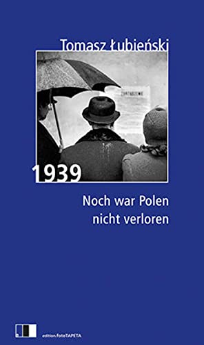 1939 - noch war Polen nicht verloren. Aus dem Poln. von Antje Ritter-Jasinska. Mit einem Glossar vers. von Marta Kot - Lubienski, Tomasz, Antje Ritter-Jasinska und Marta (Glossar) Kot