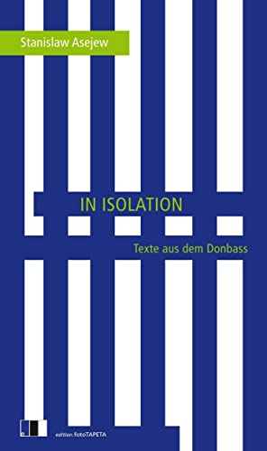 9783940524942: In Isolation: Texte aus dem Donbass