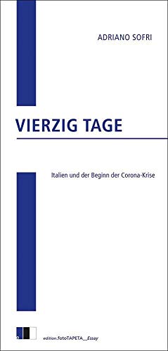 Beispielbild fr Vierzig Tage: Italien und der Beginn der Corona-Krise (edition.fotoTAPETA_Essay) zum Verkauf von medimops