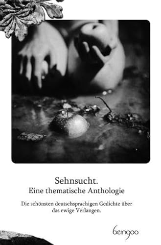 Stock image for Sehnsucht. Eine thematische Anthologie: Die schnsten deutschsprachigen Gedichte ber das ewige Verlangen for sale by medimops