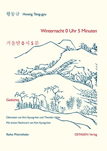 9783940527905: Winternacht 0 Uhr 5 Minuten: Gedichte von Hwang Tong-gyu. Bilinguale Ausgabe (Reihe Phnixfeder) - Hwang, Tung-gyu