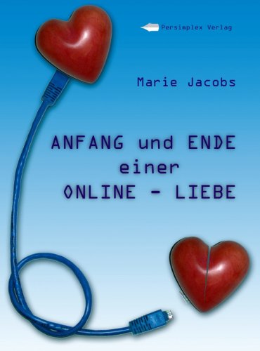Anfang und Ende einer Online Liebe - Marie Jakobs