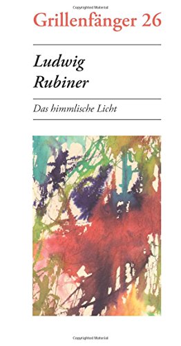Stock image for Ludwig Rubiner: Das himmlische Licht (German Edition) for sale by Book Deals