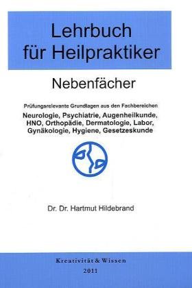 Beispielbild fr Lehrbuch fr Heilpraktiker, Nebenfcher: Neurologie,Psychiatrie,Orthopdie,Dermatologie,HNO,Augenheilkunde,Labor,Hygiene,Rechtskunde zum Verkauf von medimops