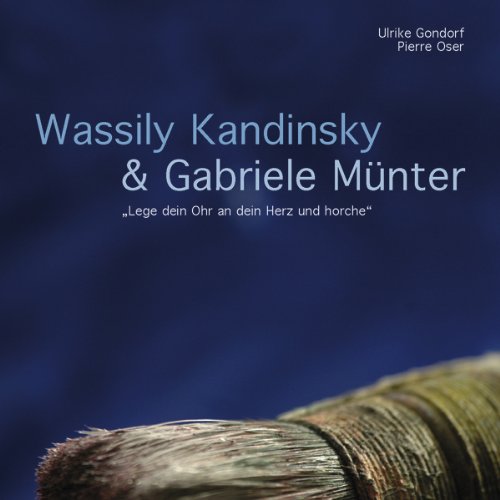 Beispielbild fr Wassily Kandinsky & Gabriele Mnter: "Lege dein Ohr an dein Herz und horche" zum Verkauf von medimops