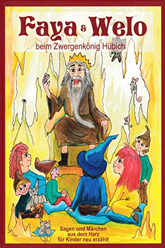 Beispielbild fr Faya & Welo beim Zwergenknig Hbich: Sagen und Mrchen aus dem Harz fr Kinder neu erzhlt zum Verkauf von medimops