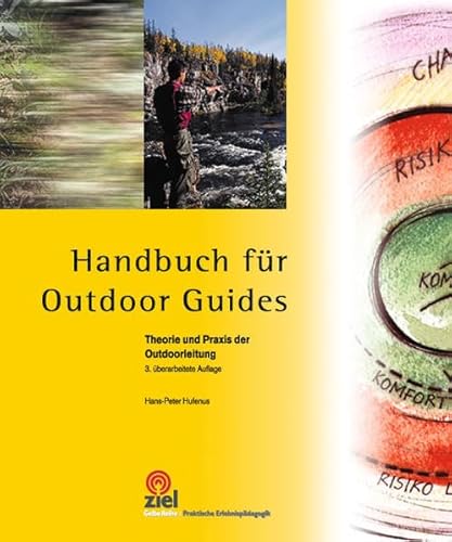 Handbuch für Outdoor Guides: Theorie und Praxis der Outdoorleitung (Gelbe Reihe: Praktische Erlebnispädagogik) Hufenus, Hans-Peter
