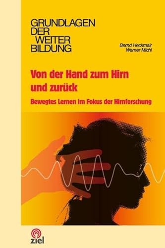 Beispielbild fr Von der Hand zum Hirn und zurck: Bewegtes Lernen im Fokus der Hirnforschung zum Verkauf von medimops