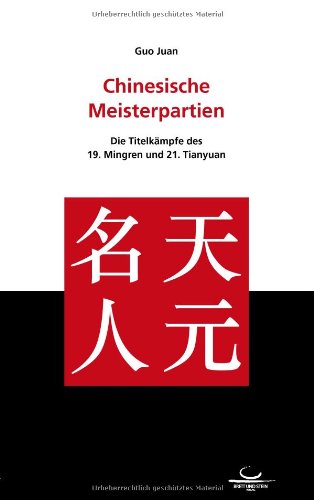 9783940563040: Chinesische Meisterpartien: Die Titelkmpfe des 19. Mingren und 21. Tianyuan