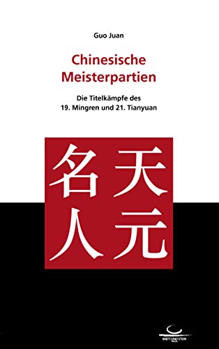 Stock image for Chinesische Meisterpartien: Die Titelkmpfe des 19. Mingren und 21. Tianyuan for sale by medimops