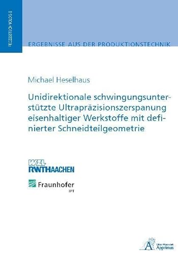 9783940565341: Unidirektionale schwingungsuntersttzte Ultraprzisionszerspanung eisenhaltiger Werkstoffe mit definierter Schneidteilgeometrie