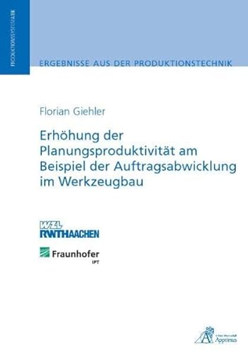 Stock image for Erhhung der Planungsproduktivitt am Beispiel der Auftragsabwicklung im Werkzeugbau: Diss. for sale by Trendbee UG (haftungsbeschrnkt)