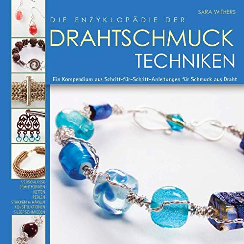 Imagen de archivo de Die Enzyklopdie der Drahtschmuck Techniken: Ein Kompendium aus Schritt-fr-Schritt-Anleitungen fr Schmuck aus Draht a la venta por medimops