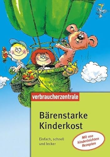 Bärenstarke Kinderkost : [mit 100 kinderleichten Rezepten]. [Text Ursula Plitzko ; Ursula Tenberg...